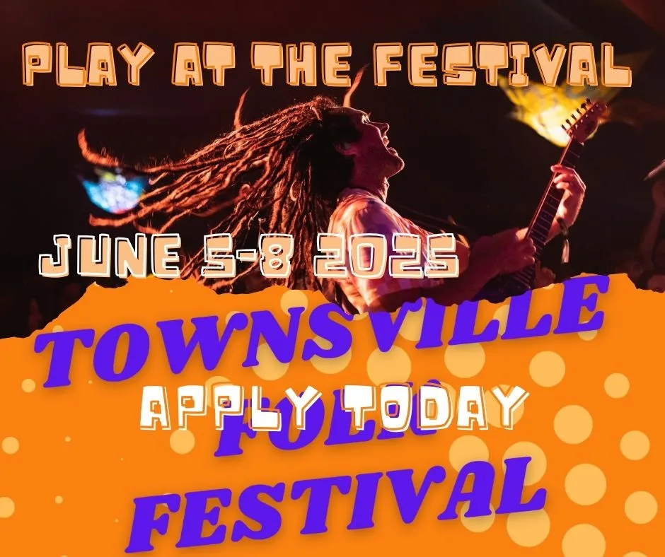 TOWNSVILLE FOLK FESTIVAL 2025 ARTIST APLICATIONS NOW OPEN